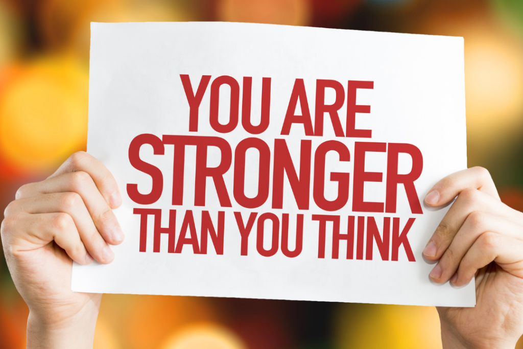 You are stronger than you think…